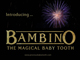 Introducing Bambino - The Magical Baby Tooth